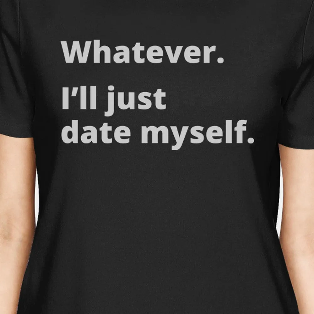 Date Myself Black Short Sleeve T Shirt Unique Design Gift Idea