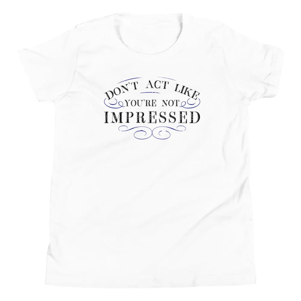 Don't Act Not Impressed Kid's Youth Tee