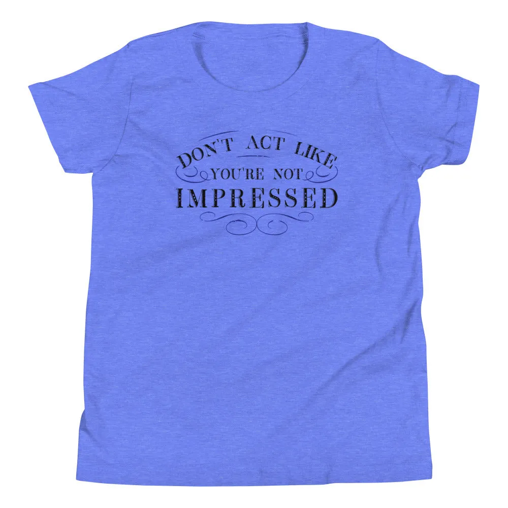 Don't Act Not Impressed Kid's Youth Tee