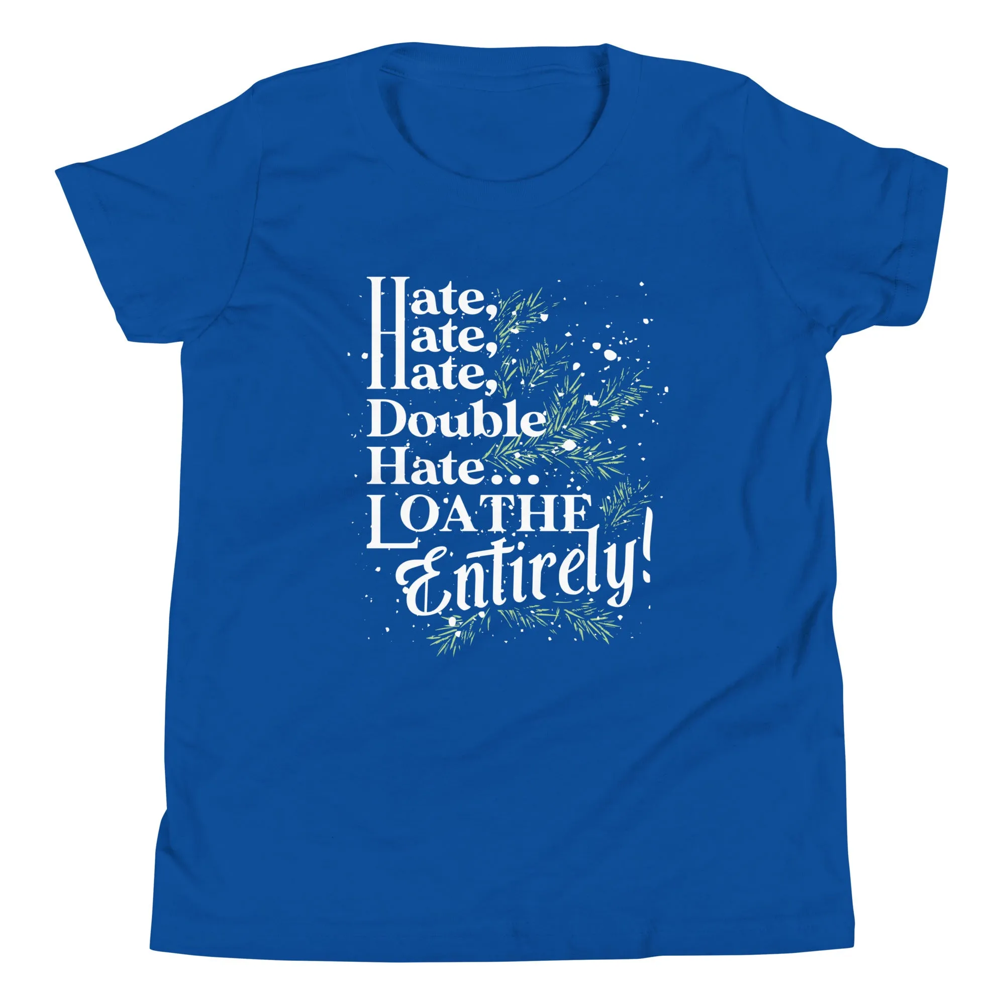 Hate, Hate, Hate, Double Hate. Loathe Entirely! Kid's Youth Tee