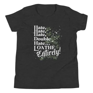 Hate, Hate, Hate, Double Hate. Loathe Entirely! Kid's Youth Tee