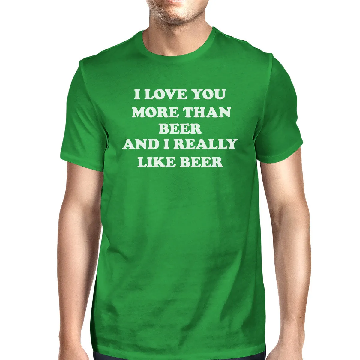 I Love You More Than Beer Men's Green T-shirt Unique Irish Graphic