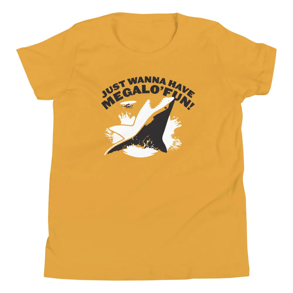 Just Wanna Have Megalo' Fun! Kid's Youth Tee