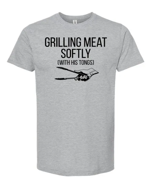 Men's GRILLING MEAT SOFTLY WITH HIS TONGS T-SHIRT