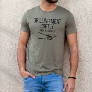 Men's GRILLING MEAT SOFTLY WITH HIS TONGS T-SHIRT