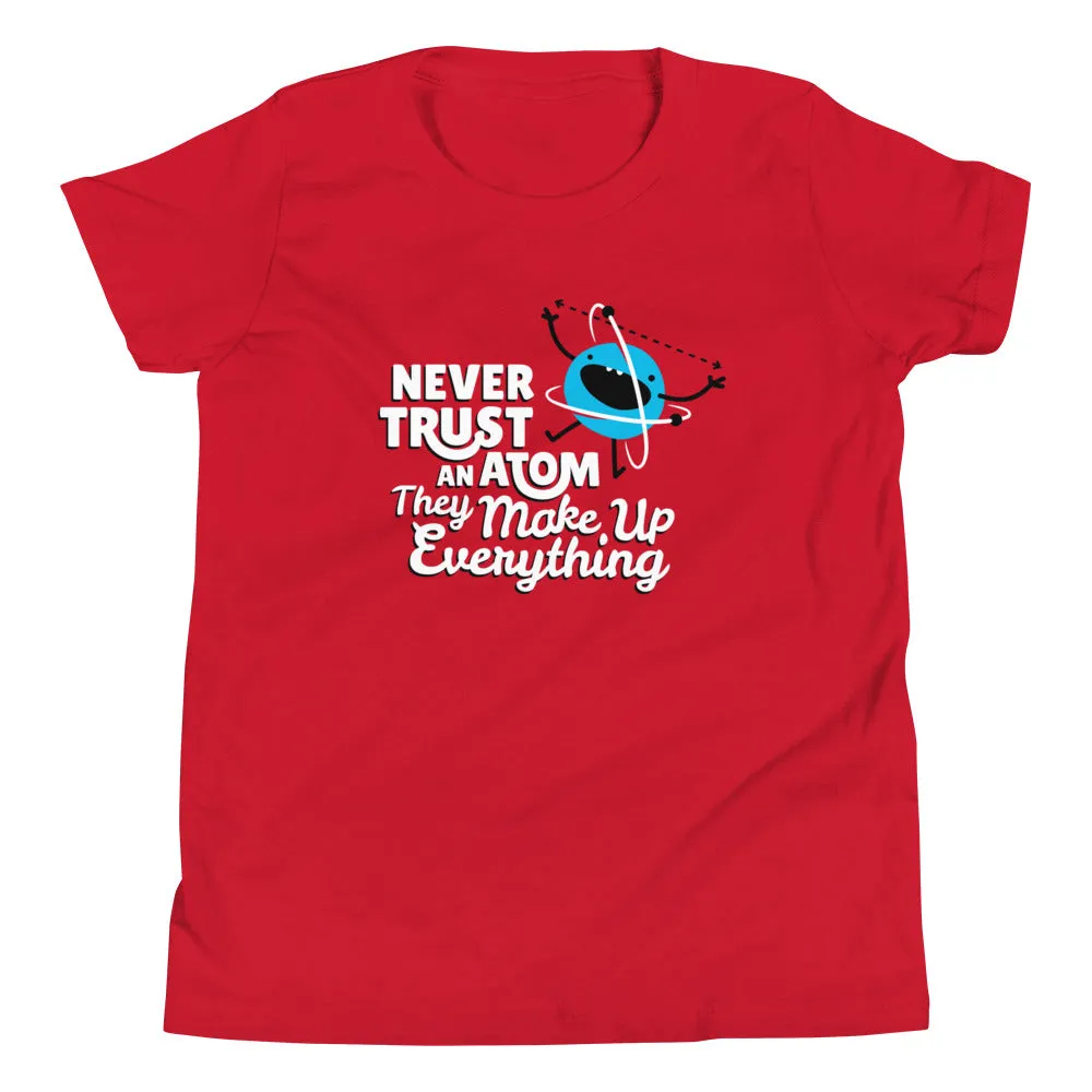 Never Trust An Atom, They Make Up Everything Kid's Youth Tee